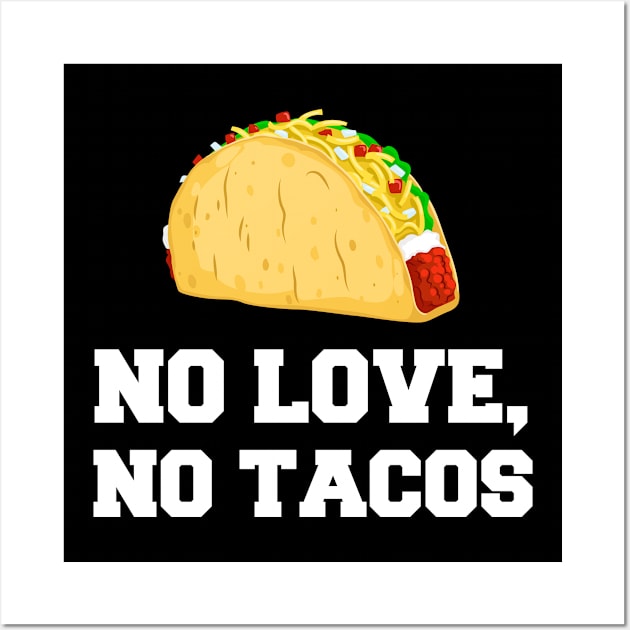 No Love No Tacos Wall Art by lightbulbmcoc